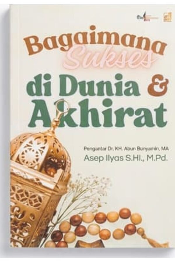 Sampul buku Bagaimana Sukses Dunia Akhirat oleh Asep Ilyas