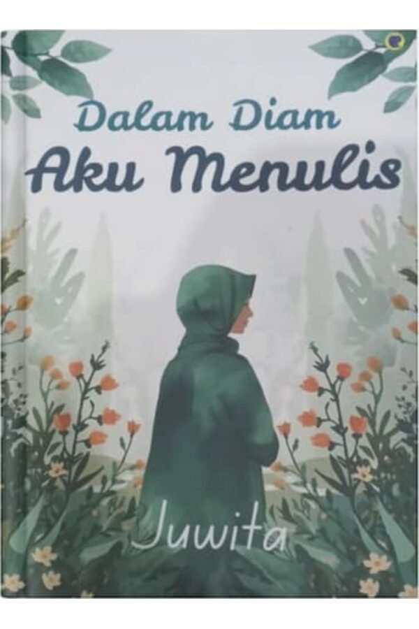 Sampul buku Dalam Diam Aku Menulis oleh Juwita