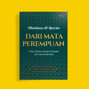 Membaca Al-Qur’an Dari Mata Perempuan: Tafsir Gender Zainab al-Ghazali dan Fatima Mernissi